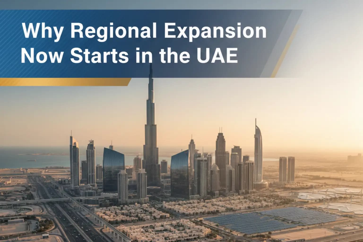 Why Regional Expansion Now Starts in the UAE